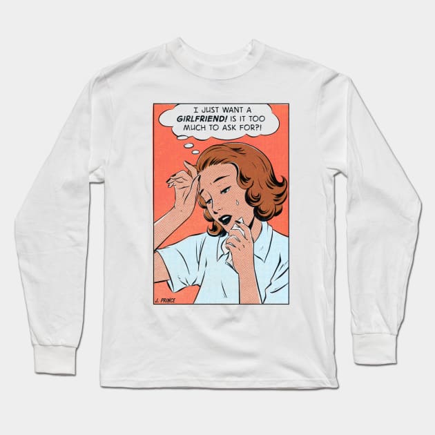 I just want a girlfriend Long Sleeve T-Shirt by jenifer_prince